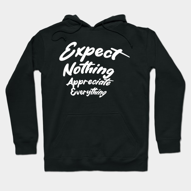 expect nothing appreciate everything Hoodie by Ahmed ALaa